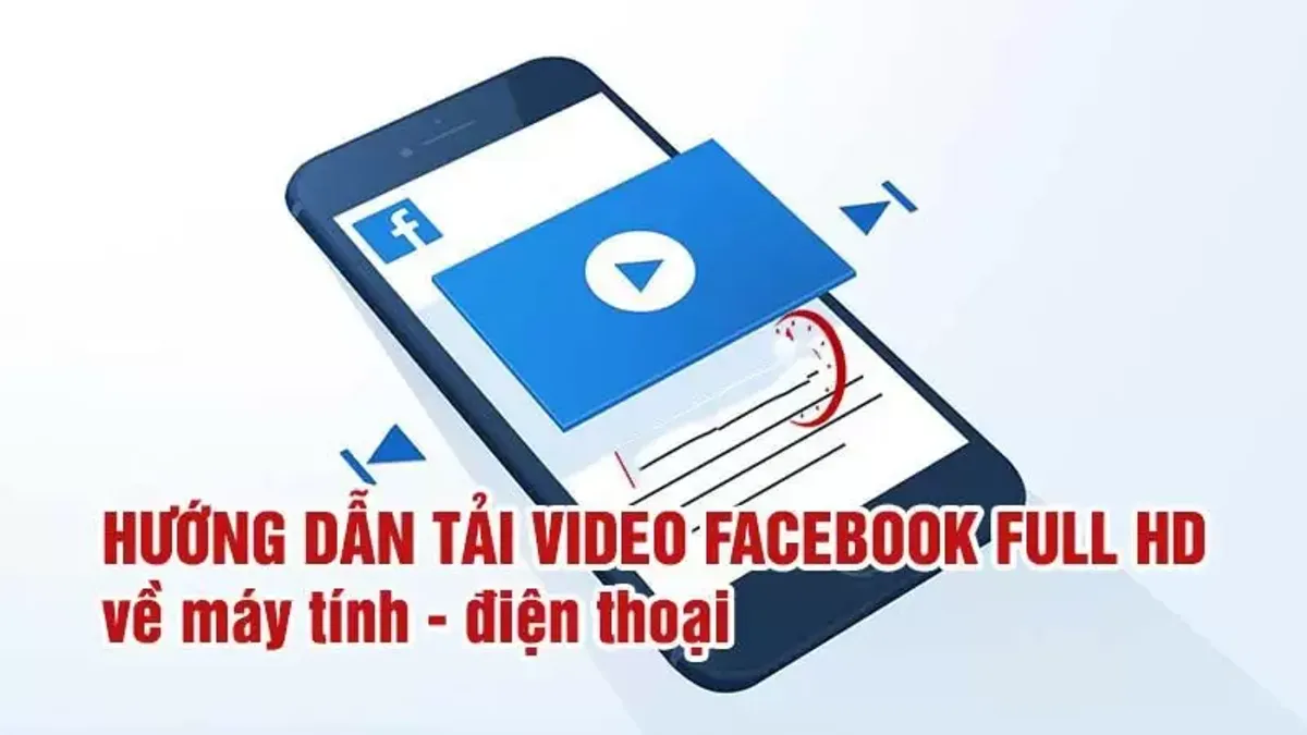 Cách tải video Facebook về máy tính và điện thoại đúng cách