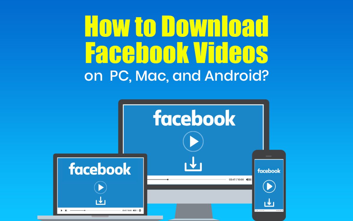 How to Download Facebook Videos to Your Phone and Computer Easily in Just a Few Steps
