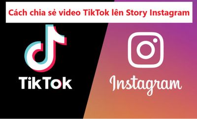 Hướng Dẫn Chia Sẻ Video TikTok Lên Story Instagram Đơn Giản Trong 3 Bước
