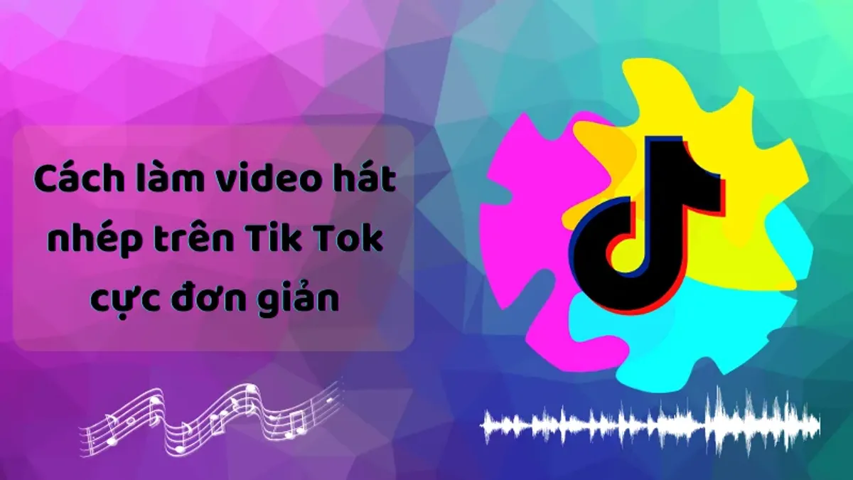 Cách chuẩn bị video hát nhép TikTok cho người mới