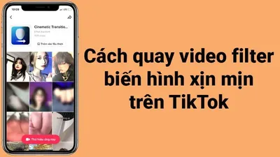 Cách quay video filter biến hình xịn mịn trên TikTok