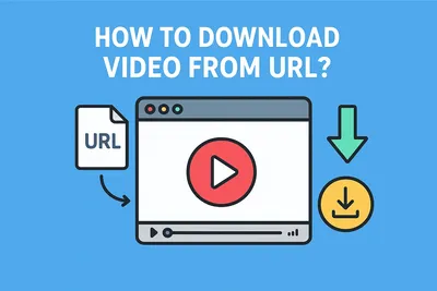 Cách Tải Video Từ URL – Hướng Dẫn Đơn Giản & Nhanh Nhất
