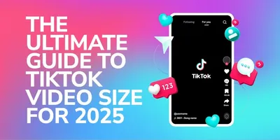 TikTok Video Size Guide (2025) – Best Resolution & Aspect Ratio